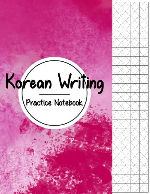 Korean Writing Practice Notebook: Hangul Manuscript Paper, Korean Hangul Writing Paper, Korean Practice Notebooks, Graph Paper, Handwriting Workbook - Paperback