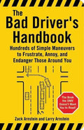 The Bad Driver's Handbook: Hundreds of Simple Maneuvers to Frustrate, Annoy, and Endanger Those Around You - Paperback