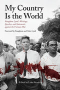 My Country Is the World: Staughton Lynd's Writings, Speeches, and Statements Against the Vietnam War - Hardcover