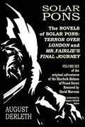 The Novels of Solar Pons: Terror Over London and Mr. Fairlie's Final Journey - Paperback