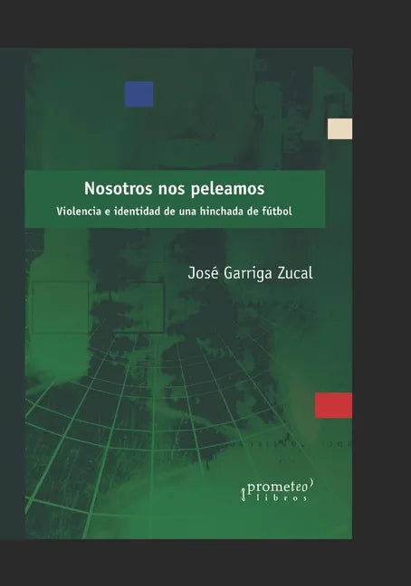 Nosotros nos peleamos: Violencia e identidad de una hinchada de fútbol - Paperback