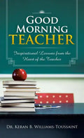 Good Morning Teacher: Inspirational Lessons from the Heart of the Teacher - Hardcover