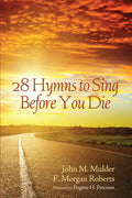 28 Hymns to Sing before You Die - Paperback