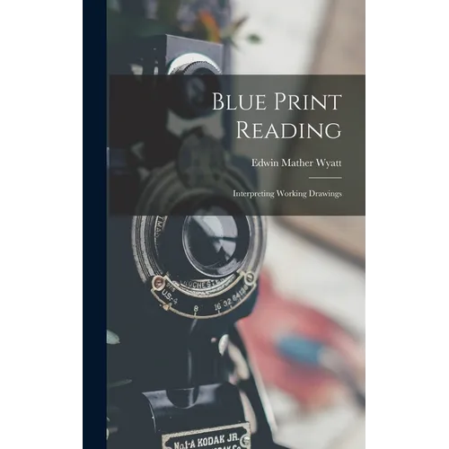 Blue Print Reading: Interpreting Working Drawings - Hardcover