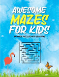 Awesome Mazes For Kids: Maze Activity Book for Preschool to Kindergarten - 100 Maze Puzzles with Solutions - Paperback
