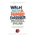 Walk with a Humble Swagger: Lessons From the Recruiting Trail in Basketball and Advertising - Paperback