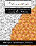 Colour and Create - Geometric Shapes and Patterns Colouring Book, Vol.3: 50 Designs to help release your creative side - Paperback