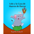 Lolo y la Caza de Huevos de Pascua: (Cuentos para Ninos) Spanish picture book for children (para ninos de 3-7 años) cuentos infantiles - Paperback
