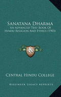 Sanatana Dharma: An Advanced Text Book Of Hindu Religion And Ethics (1903) - Hardcover