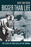 Bigger Than Life: The Close-Up and Scale in the Cinema - Hardcover