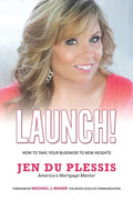 Launch: How To Take Your Business To New Heights - Paperback