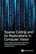 Sparse Coding and Its Applications in Computer Vision - Hardcover