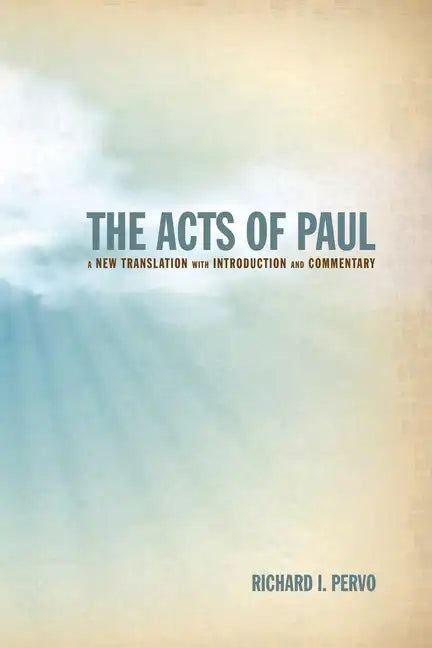 The Acts of Paul: A New Translation with Introduction and Commentary - Hardcover
