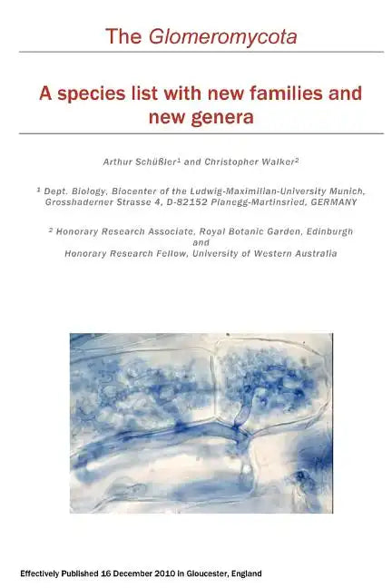 The Glomeromycota: A species list with new families and new genera - Paperback