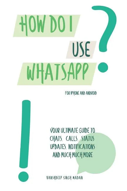 How do I use WhatsApp?!: For iPhone and Android - Paperback