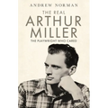 The Real Arthur Miller: The Playwright Who Cared - Hardcover