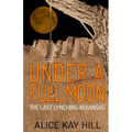 Under A Full Moon: The Last Lynching In Kansas - Paperback