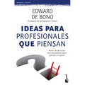 Ideas Para Profesionales Que Piensan: Nuevas Consideraciones Sobre El Pensamiento Lateral Aplicadas a la Empresa / Lateral Thinking for Management - Paperback