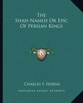The Shah-Nameh Or Epic Of Persian Kings - Paperback