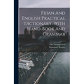 Fijian And English Practical Dictionary, With Hand-book And Grammar - Paperback