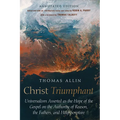 Christ Triumphant: Universalism Asserted as the Hope of the Gospel on the Authority of Reason, the Fathers, and Holy Scripture. Annotated Edition - Hardcover