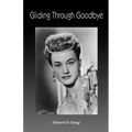 Gliding Through Goodbye - Paperback