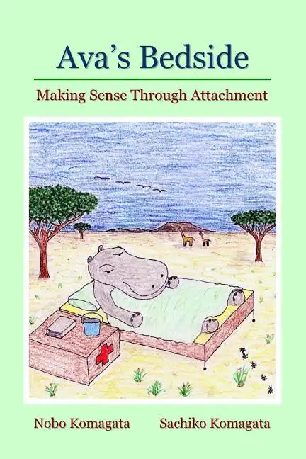 Ava's Bedside: Making Sense Through Attachment - Paperback