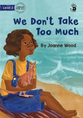 We Don't Take Too Much - Our Yarning - Paperback