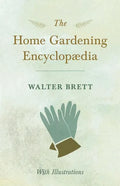 The Home Gardening Encyclopædia - With Illustrations - Paperback