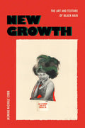 New Growth: The Art and Texture of Black Hair - Paperback