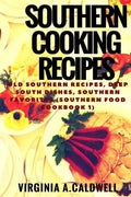 Southern Cooking Recipes: Old Southern Recipes, Deep South Dishes, Southern Favorites - Paperback