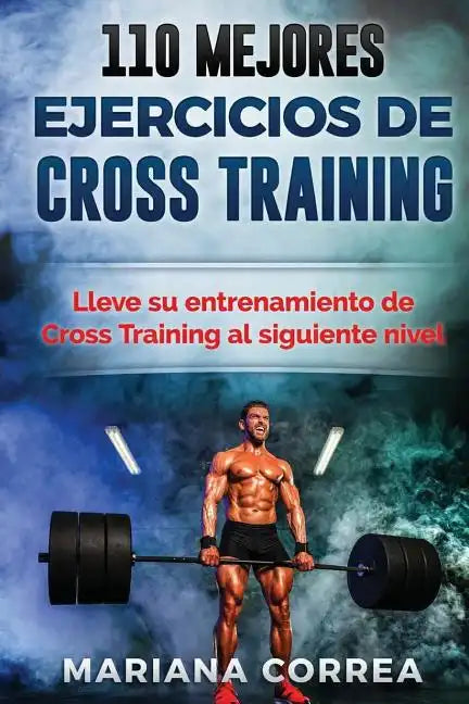 110 MEJORES EJERCICIOS De CROSS TRAINING: LLEVE SU ENTRENAMIENTO De CROSS TRAINING AL SIGUIENTE NIVEL - Paperback