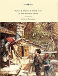 Hansel & Grethel - & Other Tales by the Brothers Grimm - Illustrated by Arthur Rackham - Paperback