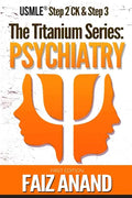 The Titanium Series: Psychiatry for the USMLE Step 2 CK & Step 3 - Paperback