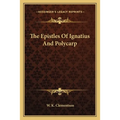 The Epistles Of Ignatius And Polycarp - Paperback