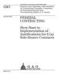 Federal contracting: slow start to implementation of justifications for 8(a) sole-source contracts: report to the Chairman, Subcommittee on - Paperback