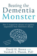 Beating the Dementia Monster: How I stopped the advance of cognitive impairment from Alzheimer's disease - Paperback