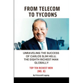 From Telecom to Tycoons: Unraveling the Success of Carlos Slim Helu, the Eighth Richest Man Globally - Paperback