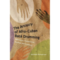 The Artistry of Afro-Cuban Bata Drumming: Aesthetics, Transmission, Bonding, and Creativity - Paperback