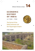 A People's History of India 14: Economic History of India, Ad 1206-1526, the Period of the Delhi Sultanate and the Vijayanagara Empire - Paperback