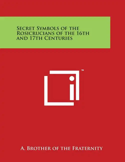 Secret Symbols of the Rosicrucians of the 16th and 17th Centuries - Paperback