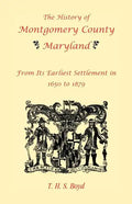 The History Of Montgomery County, Maryland, From Its Earliest Settlement In 1650 to 1879 - Paperback