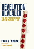 Revelation Revealed: The Bible's Grand Finale and its Message to Us. - Hardcover
