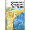 Sovereign Queen of the World: The Word of the Mother Goddess at the End and Beginning of Time - Paperback