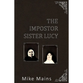 The Impostor Sister Lucy: The True Story of Our Lady of Fatima; a Must-Read Book for Catholics - Paperback