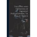 The Lives and Opinions of Eminent Philosophers, Tr. by C.D. Yonge - Hardcover
