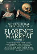The Collected Supernatural and Weird Fiction of Florence Marryat: Volume 1-One Novel 'The Risen Dead, ' One Novella 'The Dead Man's Message, ' One Nov - Hardcover