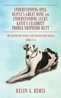 Understanding Opal, Olivia's Great Dane and Understanding Lucky, Katie's Celebrity Poodle/Shepherd Mutt: Two Riverview Animal Shelter Mystery Novels ( - Paperback