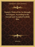 Esoteric Work of the 1st through 3rd Degree, According to the Ancient and Accepted Scottish Rite - Paperback