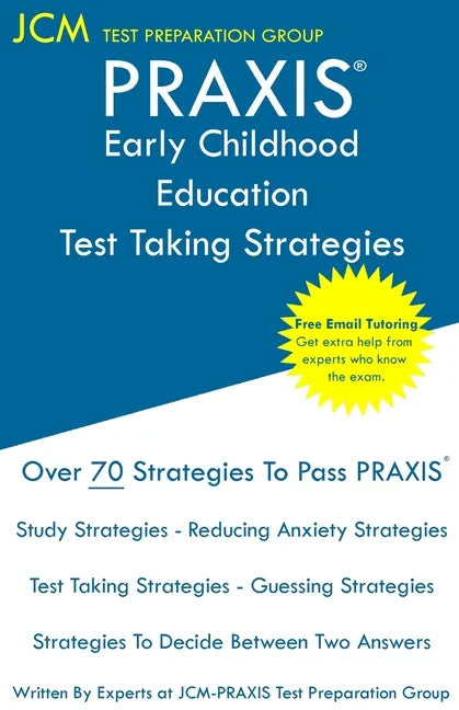 PRAXIS Early Childhood Education Test Taking Strategies: PRAXIS 5025 - Free Online Tutoring - New 2020 Edition - The latest strategies to pass your ex - Paperback